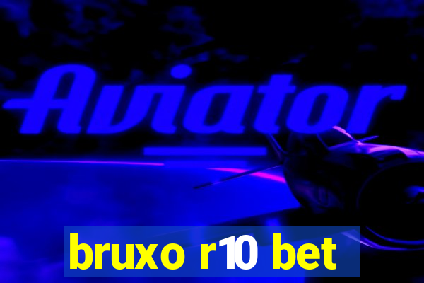 bruxo r10 bet